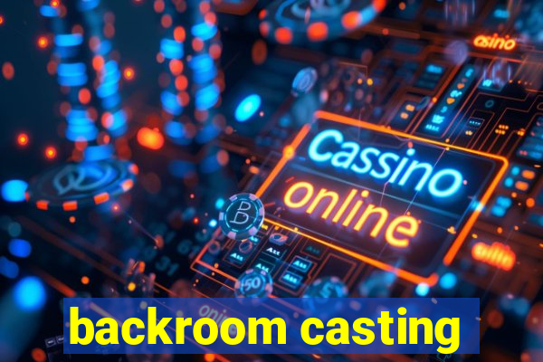 backroom casting